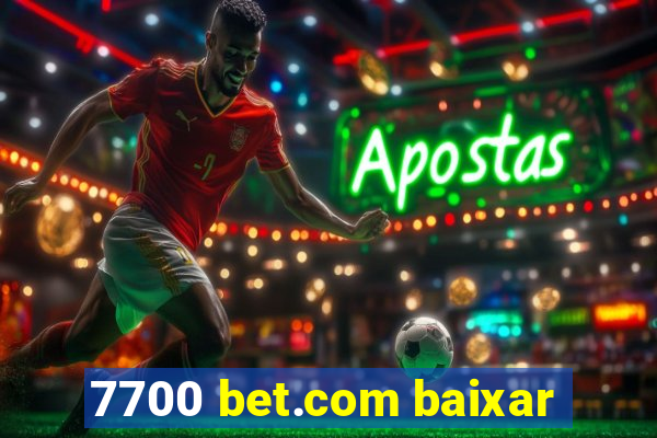 7700 bet.com baixar